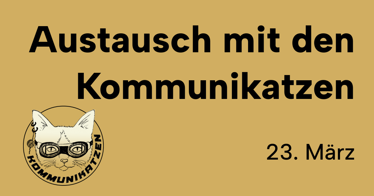 Austausch mit den Kommunikatzen - am 23. März